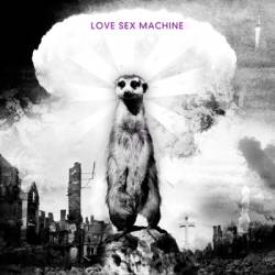 Love Sex Machine : Love Sex Machine